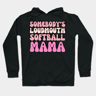 Somebody's Loudmouth Softball Mama Mothers Day Groovy Mom Hoodie